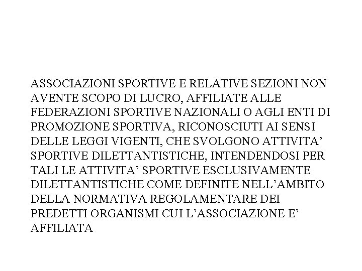 ASSOCIAZIONI SPORTIVE E RELATIVE SEZIONI NON AVENTE SCOPO DI LUCRO, AFFILIATE ALLE FEDERAZIONI SPORTIVE