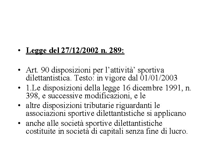  • Legge del 27/12/2002 n. 289: • Art. 90 disposizioni per l’attività’ sportiva