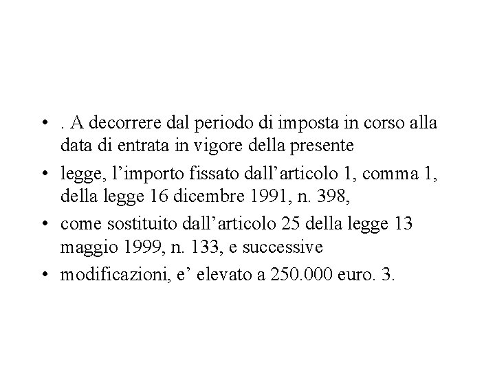  • . A decorrere dal periodo di imposta in corso alla data di