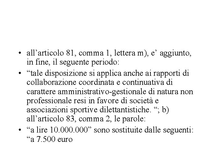  • all’articolo 81, comma 1, lettera m), e’ aggiunto, in fine, il seguente