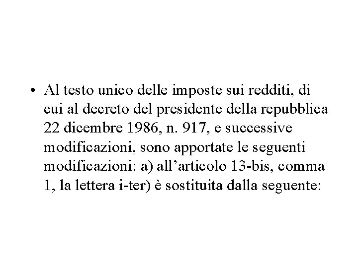  • Al testo unico delle imposte sui redditi, di cui al decreto del