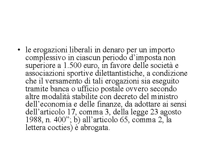  • le erogazioni liberali in denaro per un importo complessivo in ciascun periodo