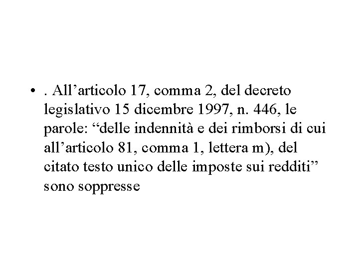  • . All’articolo 17, comma 2, del decreto legislativo 15 dicembre 1997, n.