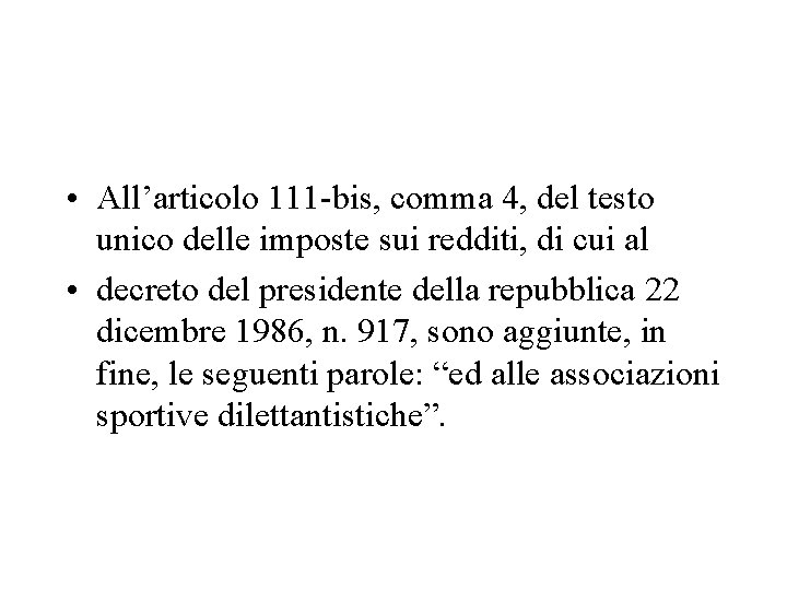  • All’articolo 111 -bis, comma 4, del testo unico delle imposte sui redditi,