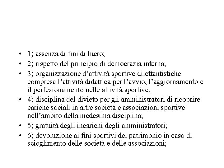  • 1) assenza di fini di lucro; • 2) rispetto del principio di