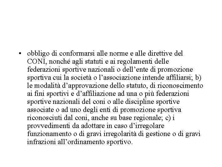  • obbligo di conformarsi alle norme e alle direttive del CONI, nonché agli