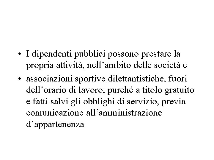  • I dipendenti pubblici possono prestare la propria attività, nell’ambito delle società e