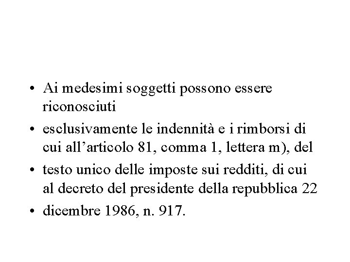  • Ai medesimi soggetti possono essere riconosciuti • esclusivamente le indennità e i