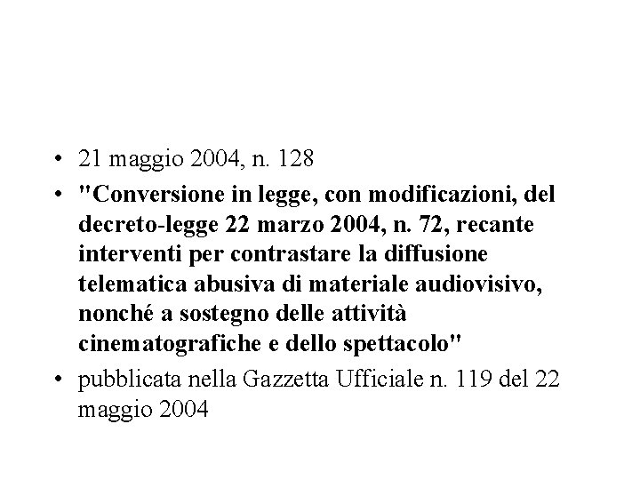  • 21 maggio 2004, n. 128 • "Conversione in legge, con modificazioni, del