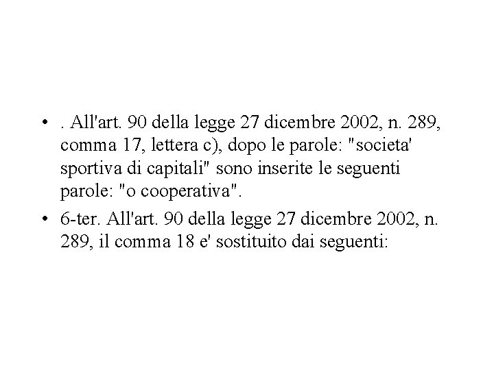  • . All'art. 90 della legge 27 dicembre 2002, n. 289, comma 17,