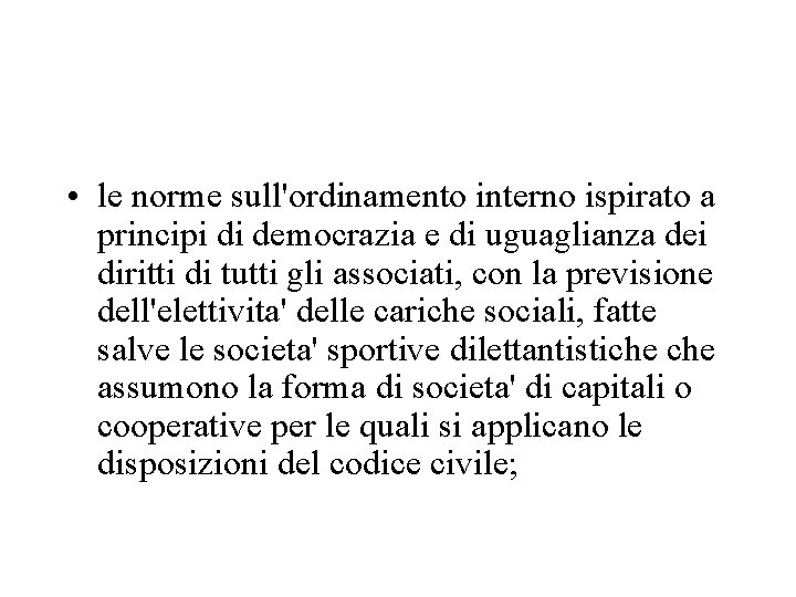  • le norme sull'ordinamento interno ispirato a principi di democrazia e di uguaglianza