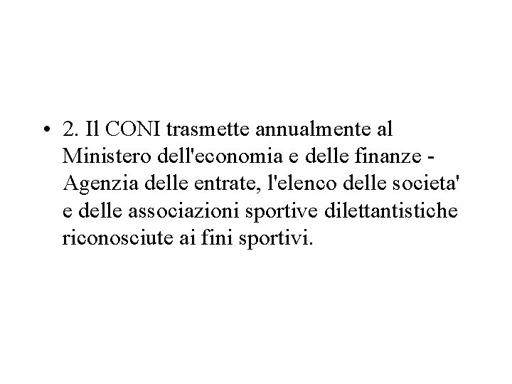  • 2. Il CONI trasmette annualmente al Ministero dell'economia e delle finanze Agenzia