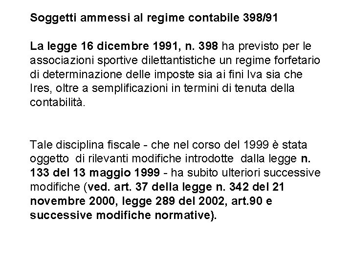 Soggetti ammessi al regime contabile 398/91 La legge 16 dicembre 1991, n. 398 ha