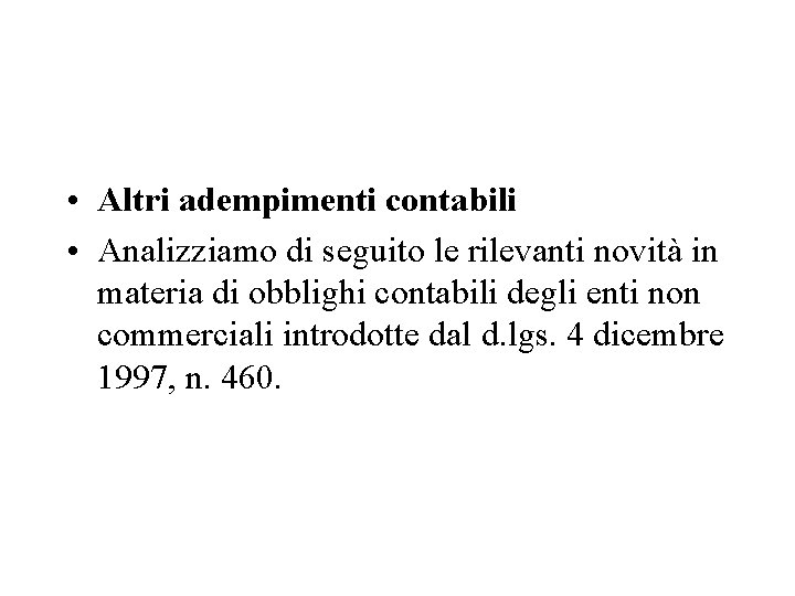  • Altri adempimenti contabili • Analizziamo di seguito le rilevanti novità in materia