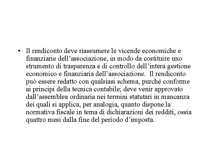  • Il rendiconto deve riassumere le vicende economiche e finanziarie dell’associazione, in modo