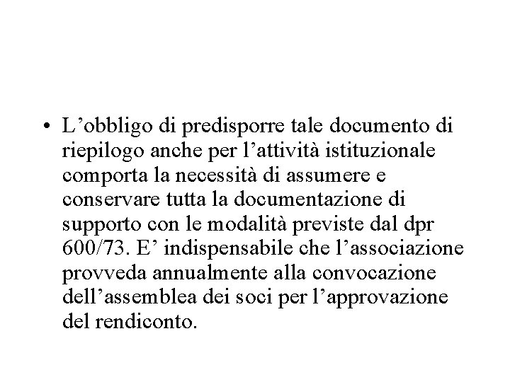  • L’obbligo di predisporre tale documento di riepilogo anche per l’attività istituzionale comporta