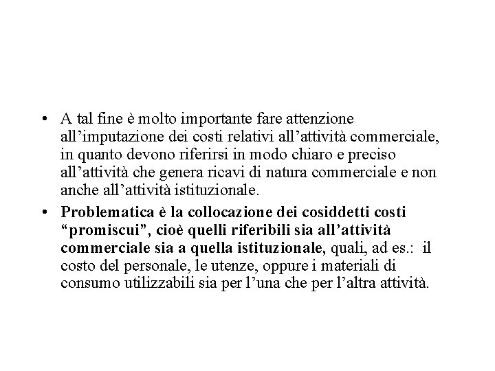  • A tal fine è molto importante fare attenzione all’imputazione dei costi relativi