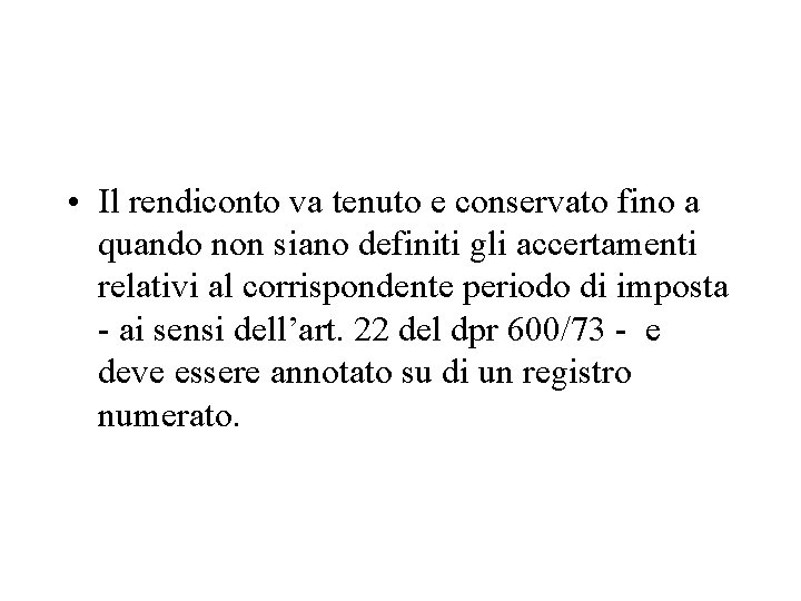  • Il rendiconto va tenuto e conservato fino a quando non siano definiti