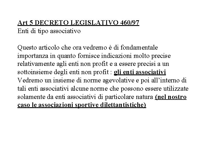 Art 5 DECRETO LEGISLATIVO 460/97 Enti di tipo associativo Questo articolo che ora vedremo