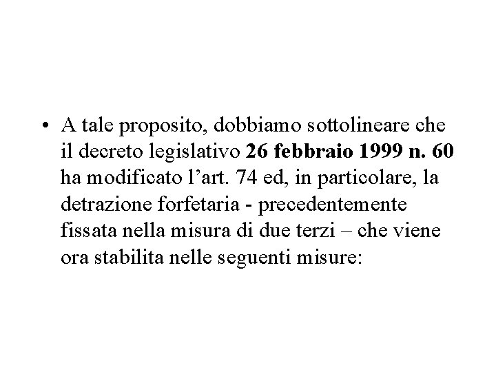  • A tale proposito, dobbiamo sottolineare che il decreto legislativo 26 febbraio 1999