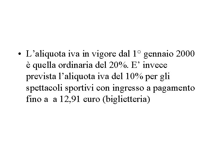  • L’aliquota iva in vigore dal 1° gennaio 2000 è quella ordinaria del