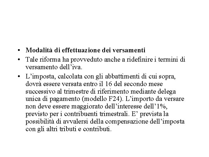  • Modalità di effettuazione dei versamenti • Tale riforma ha provveduto anche a