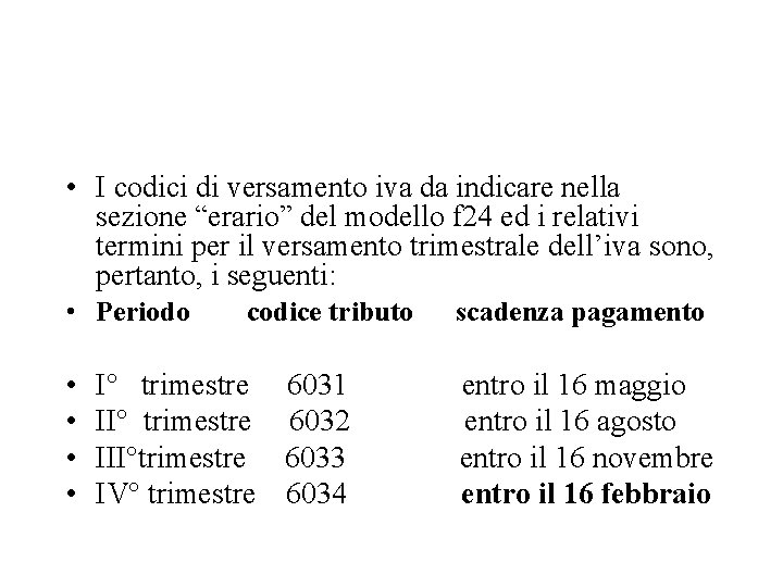  • I codici di versamento iva da indicare nella sezione “erario” del modello