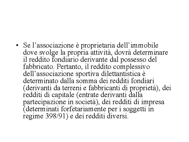  • Se l’associazione è proprietaria dell’immobile dove svolge la propria attività, dovrà determinare