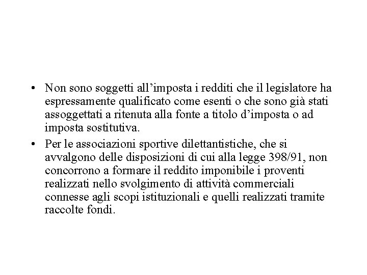  • Non sono soggetti all’imposta i redditi che il legislatore ha espressamente qualificato