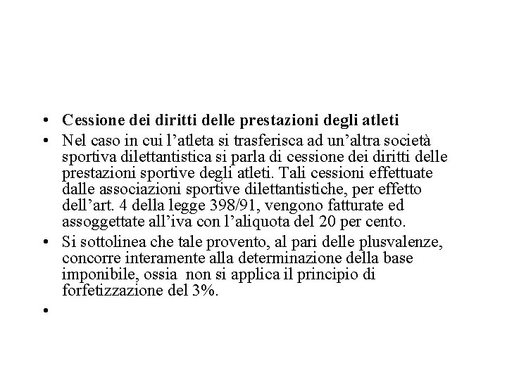  • Cessione dei diritti delle prestazioni degli atleti • Nel caso in cui