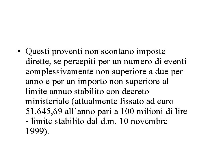  • Questi proventi non scontano imposte dirette, se percepiti per un numero di