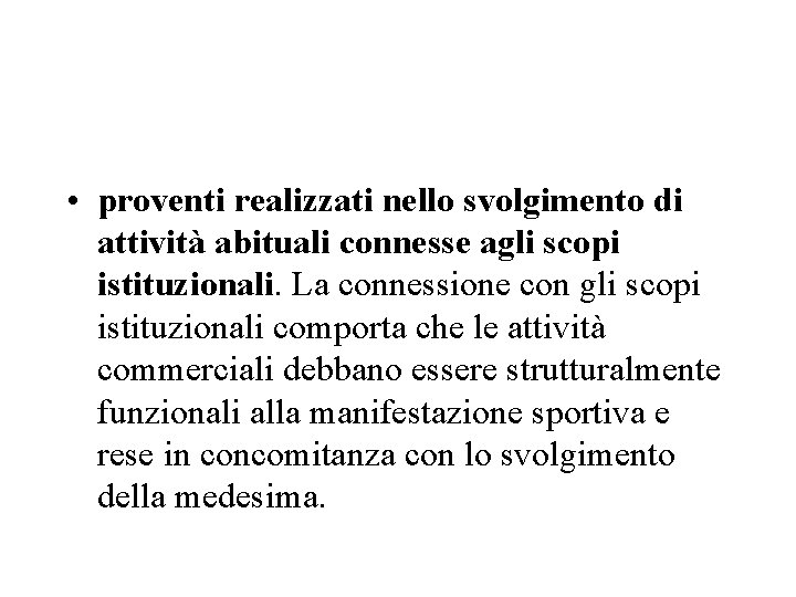  • proventi realizzati nello svolgimento di attività abituali connesse agli scopi istituzionali. La