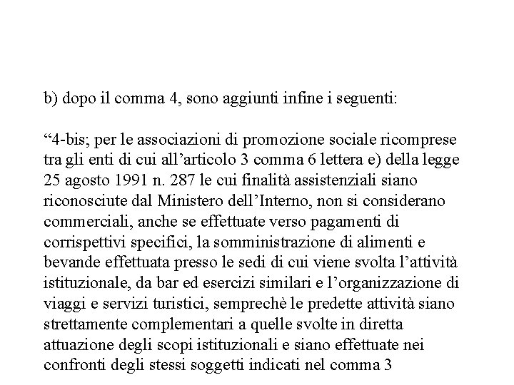 b) dopo il comma 4, sono aggiunti infine i seguenti: “ 4 -bis; per