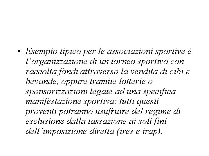  • Esempio tipico per le associazioni sportive è l’organizzazione di un torneo sportivo