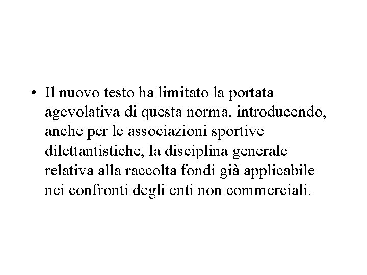  • Il nuovo testo ha limitato la portata agevolativa di questa norma, introducendo,