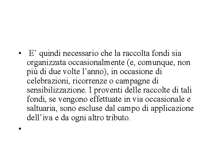  • E’ quindi necessario che la raccolta fondi sia organizzata occasionalmente (e, comunque,