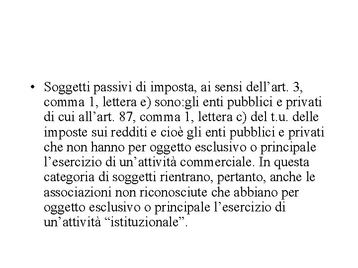  • Soggetti passivi di imposta, ai sensi dell’art. 3, comma 1, lettera e)