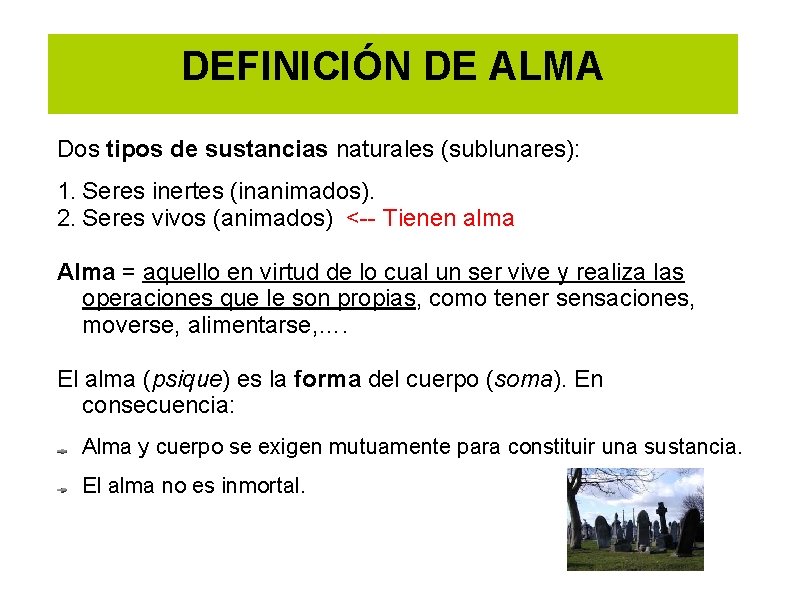 DEFINICIÓN DE ALMA Dos tipos de sustancias naturales (sublunares): 1. Seres inertes (inanimados). 2.