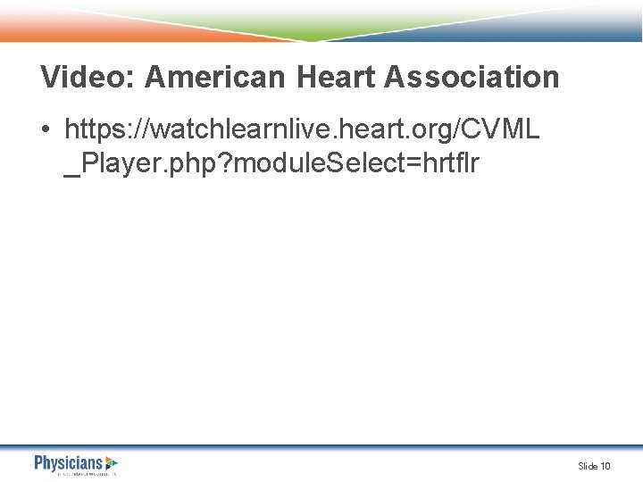 Video: American Heart Association • https: //watchlearnlive. heart. org/CVML _Player. php? module. Select=hrtflr Slide