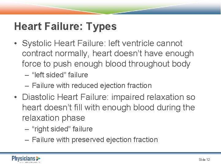 Heart Failure: Types • Systolic Heart Failure: left ventricle cannot contract normally, heart doesn’t