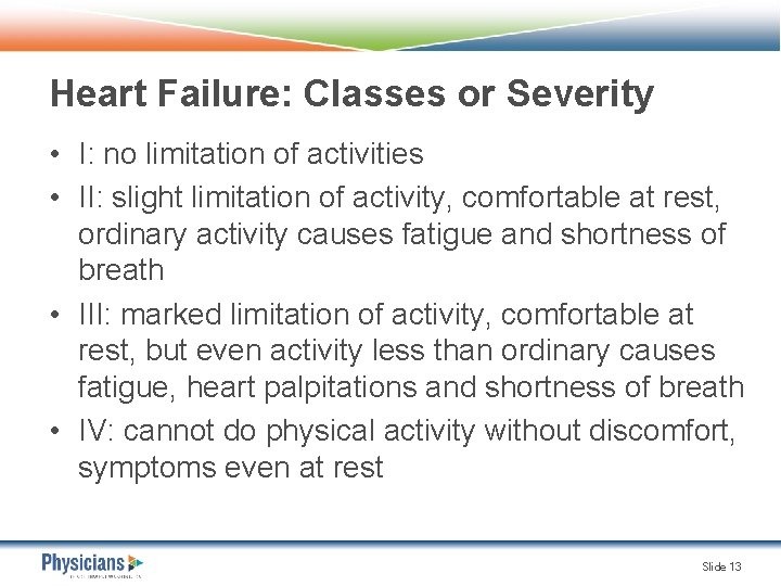 Heart Failure: Classes or Severity • I: no limitation of activities • II: slight