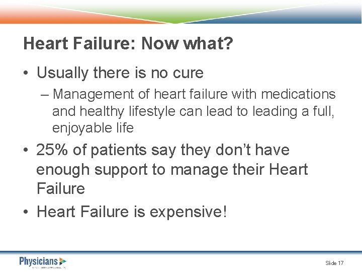 Heart Failure: Now what? • Usually there is no cure – Management of heart