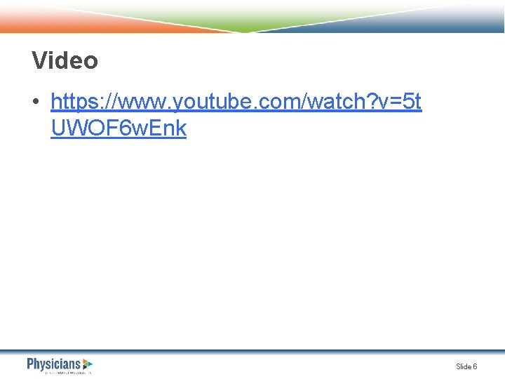 Video • https: //www. youtube. com/watch? v=5 t UWOF 6 w. Enk Slide 6