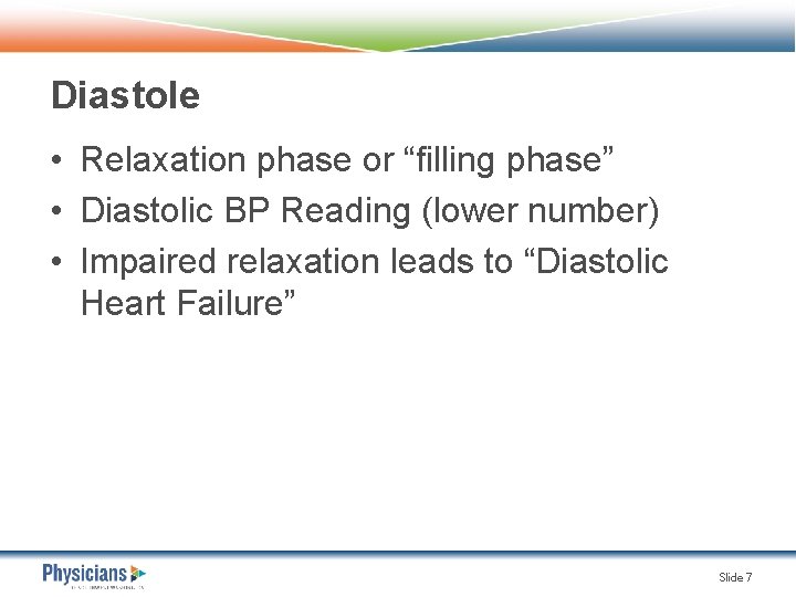 Diastole • Relaxation phase or “filling phase” • Diastolic BP Reading (lower number) •