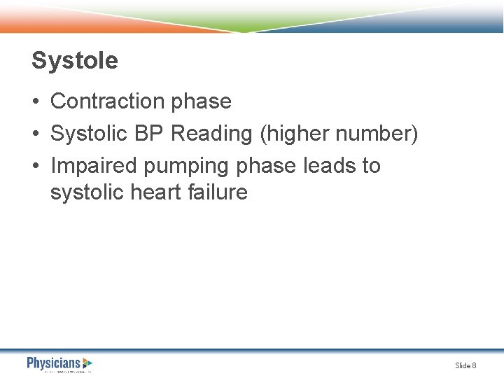 Systole • Contraction phase • Systolic BP Reading (higher number) • Impaired pumping phase