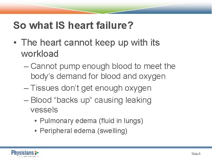 So what IS heart failure? • The heart cannot keep up with its workload