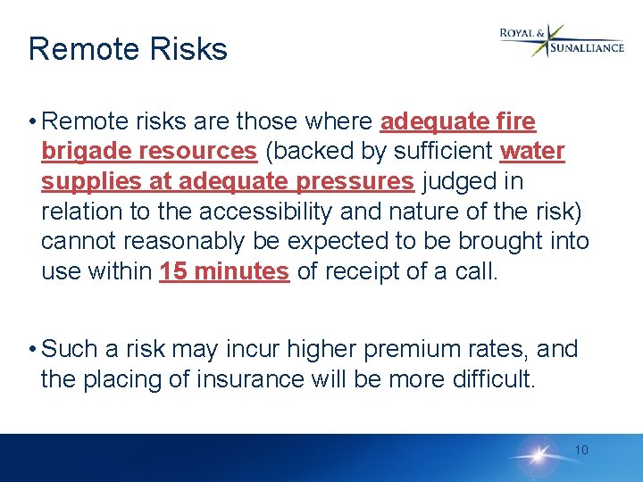 Remote Risks • Remote risks are those where adequate fire brigade resources (backed by