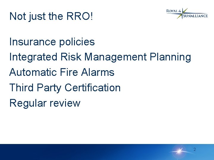 Not just the RRO! Insurance policies Integrated Risk Management Planning Automatic Fire Alarms Third