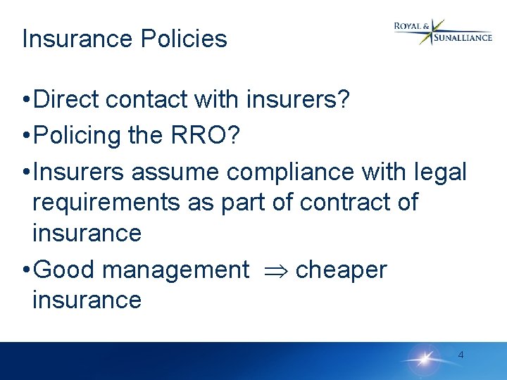 Insurance Policies • Direct contact with insurers? • Policing the RRO? • Insurers assume