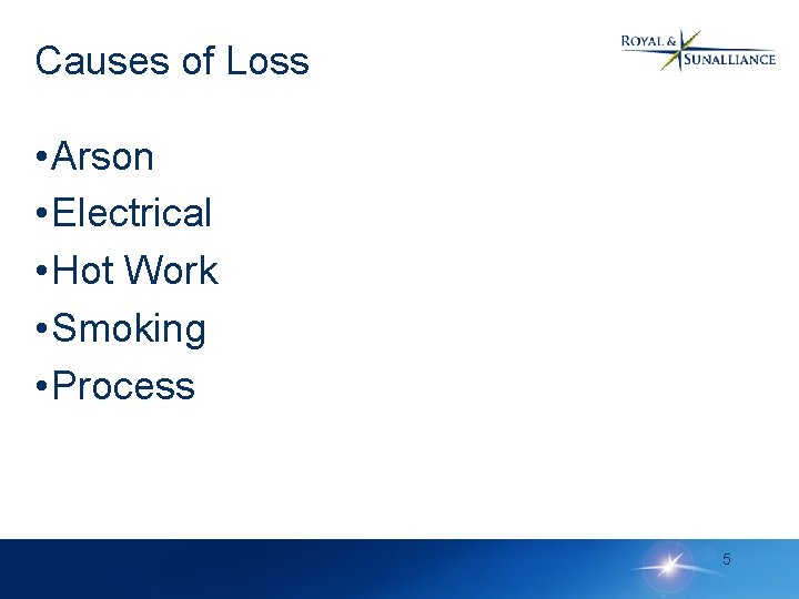 Causes of Loss • Arson • Electrical • Hot Work • Smoking • Process